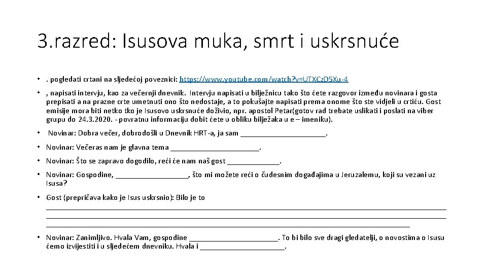 3. razred: Isusova muka, smrt i uskrsnuće • . pogledati crtani na sljedećoj poveznici: 3. razred: Isusova muka, smrt i uskrsnuće • . pogledati crtani na sljedećoj poveznici: