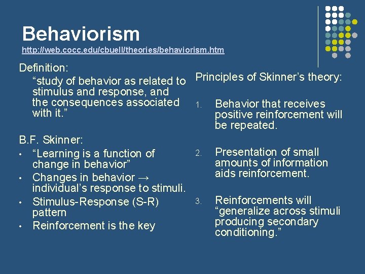 Behaviorism http: //web. cocc. edu/cbuell/theories/behaviorism. htm Definition: “study of behavior as related to Principles