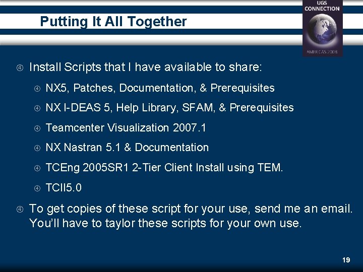 Putting It All Together Install Scripts that I have available to share: NX 5, Putting It All Together Install Scripts that I have available to share: NX 5,