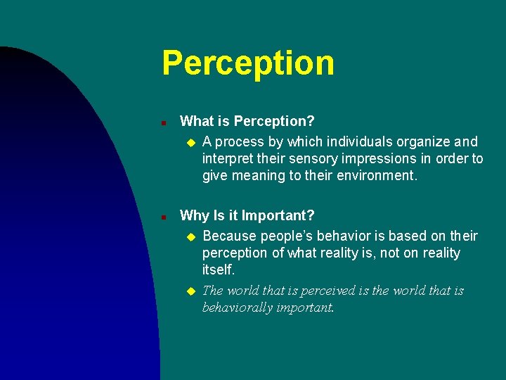 Perception n n What is Perception? u A process by which individuals organize and Perception n n What is Perception? u A process by which individuals organize and