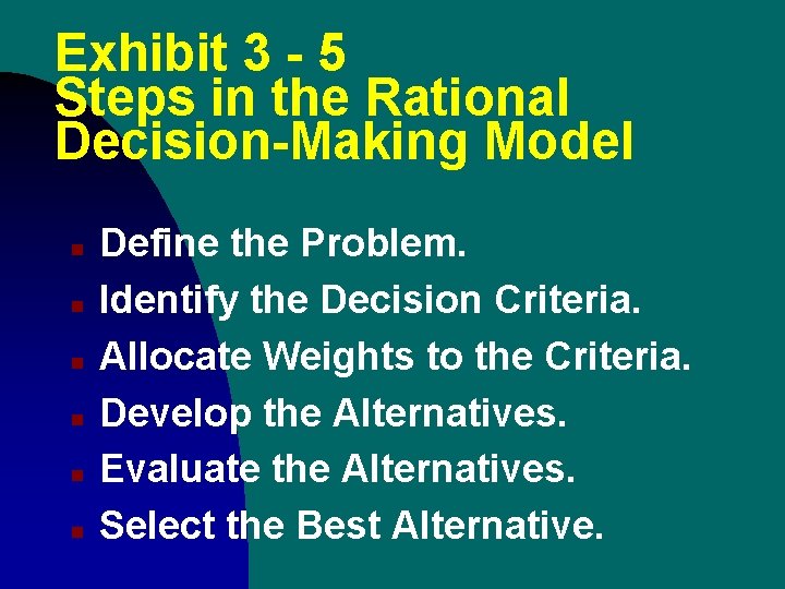 Exhibit 3 - 5 Steps in the Rational Decision-Making Model n n n Define Exhibit 3 - 5 Steps in the Rational Decision-Making Model n n n Define