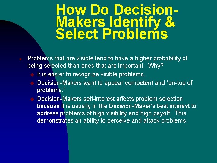 How Do Decision. Makers Identify & Select Problems n Problems that are visible tend How Do Decision. Makers Identify & Select Problems n Problems that are visible tend