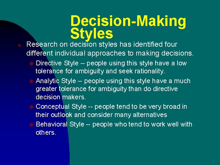 Decision-Making Styles n Research on decision styles has identified four different individual approaches to Decision-Making Styles n Research on decision styles has identified four different individual approaches to