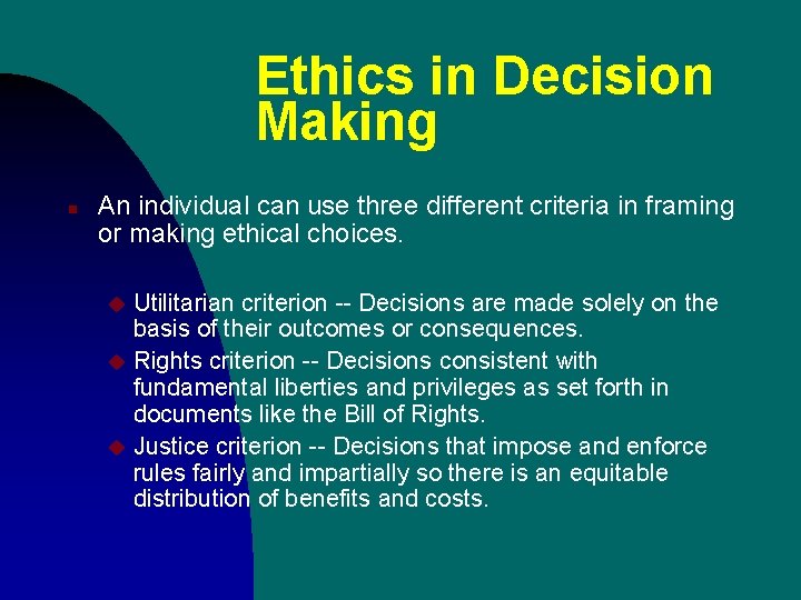 Ethics in Decision Making n An individual can use three different criteria in framing Ethics in Decision Making n An individual can use three different criteria in framing