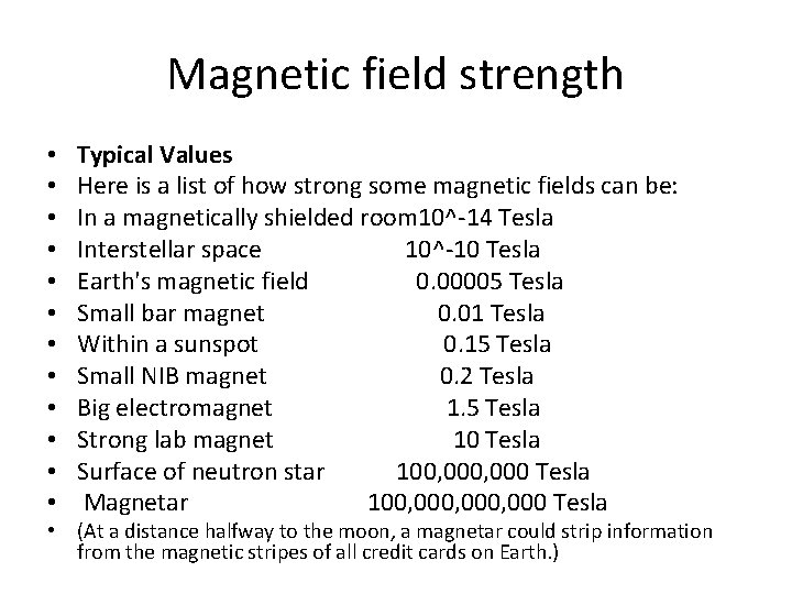 Magnetic field strength • • • Typical Values Here is a list of how