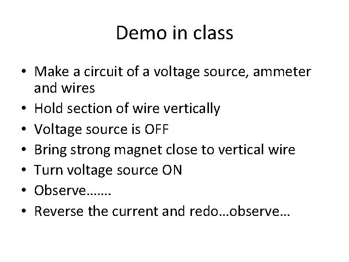 Demo in class • Make a circuit of a voltage source, ammeter and wires