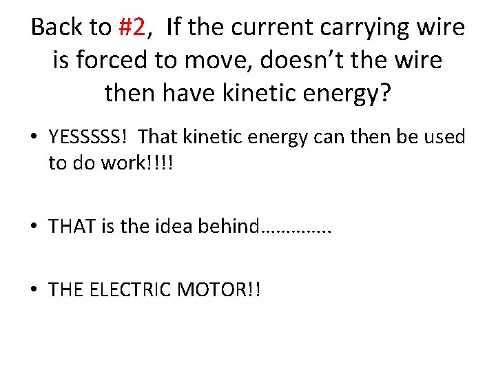 Back to #2, If the current carrying wire is forced to move, doesn’t the