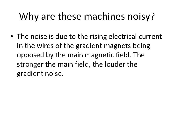 Why are these machines noisy? • The noise is due to the rising electrical