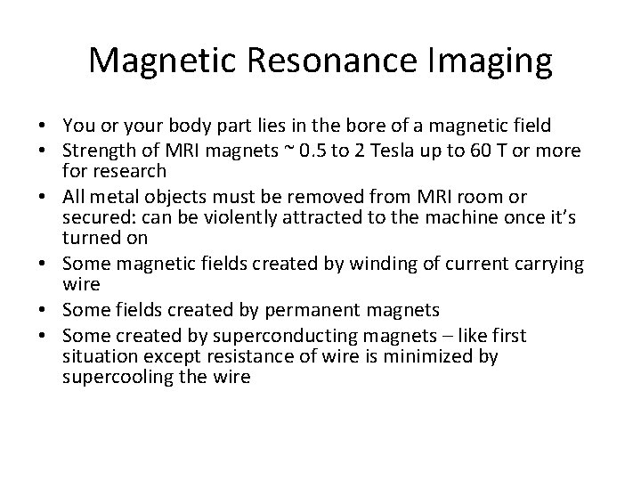 Magnetic Resonance Imaging • You or your body part lies in the bore of