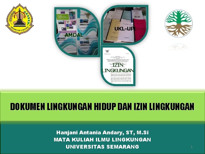 UKL-UPL AMDAL IZIN LINGKUNGAN DOKUMEN LINGKUNGAN HIDUP DAN IZIN LINGKUNGAN Hanjani Antania Andary, ST,