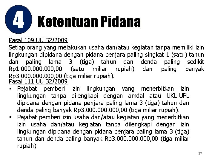 4 Ketentuan Pidana Pasal 109 UU 32/2009 Setiap orang yang melakukan usaha dan/atau kegiatan