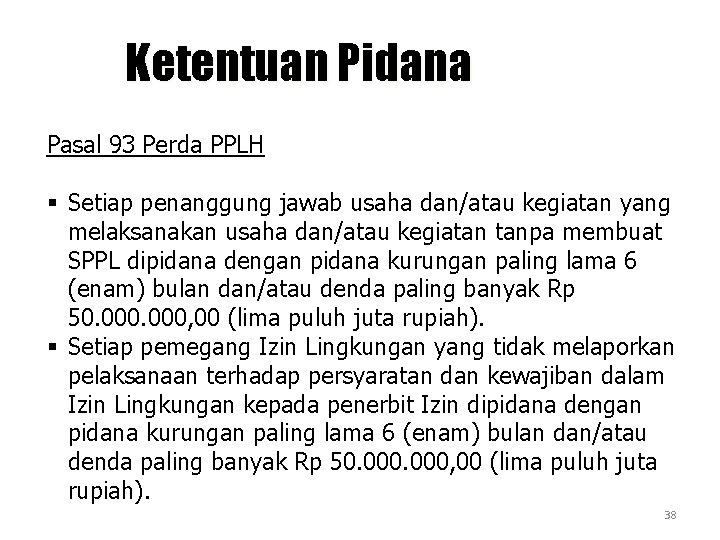 Ketentuan Pidana Pasal 93 Perda PPLH § Setiap penanggung jawab usaha dan/atau kegiatan yang