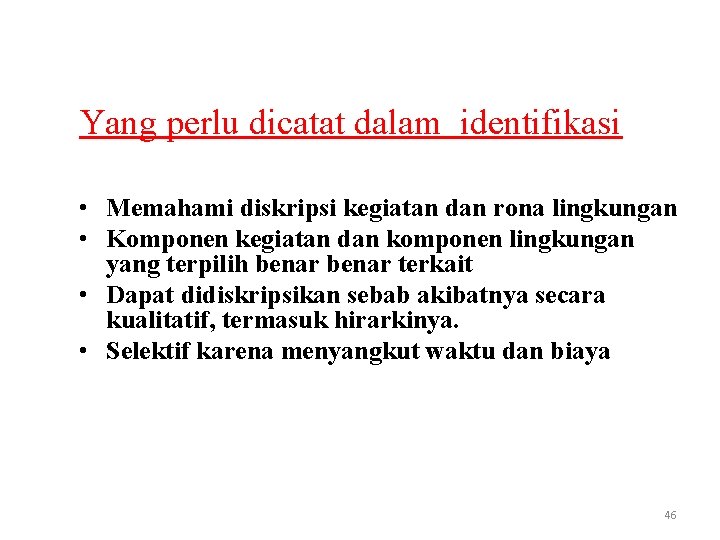 Yang perlu dicatat dalam identifikasi • Memahami diskripsi kegiatan dan rona lingkungan • Komponen