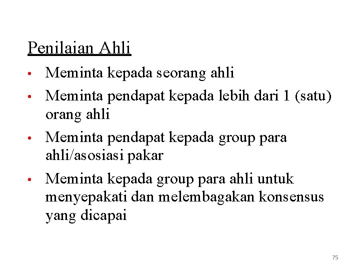 Penilaian Ahli • • Meminta kepada seorang ahli Meminta pendapat kepada lebih dari 1