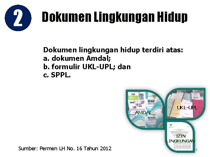 2 Dokumen Lingkungan Hidup Dokumen lingkungan hidup terdiri atas: a. dokumen Amdal; b. formulir