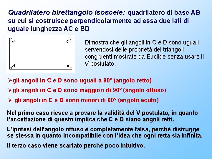 Quadrilatero birettangolo isoscele: quadrilatero di base AB su cui si costruisce perpendicolarmente ad essa
