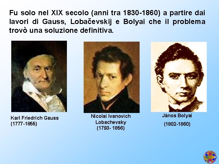 Fu solo nel XIX secolo (anni tra 1830 -1860) a partire dai lavori di