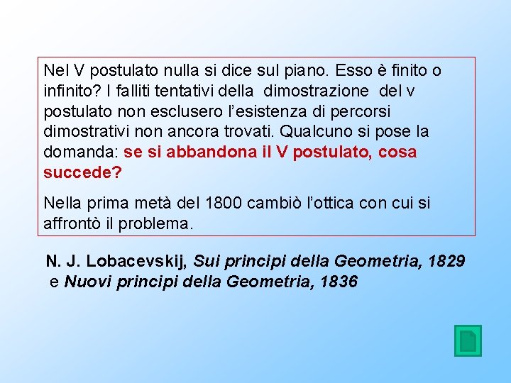 Nel V postulato nulla si dice sul piano. Esso è finito o infinito? I