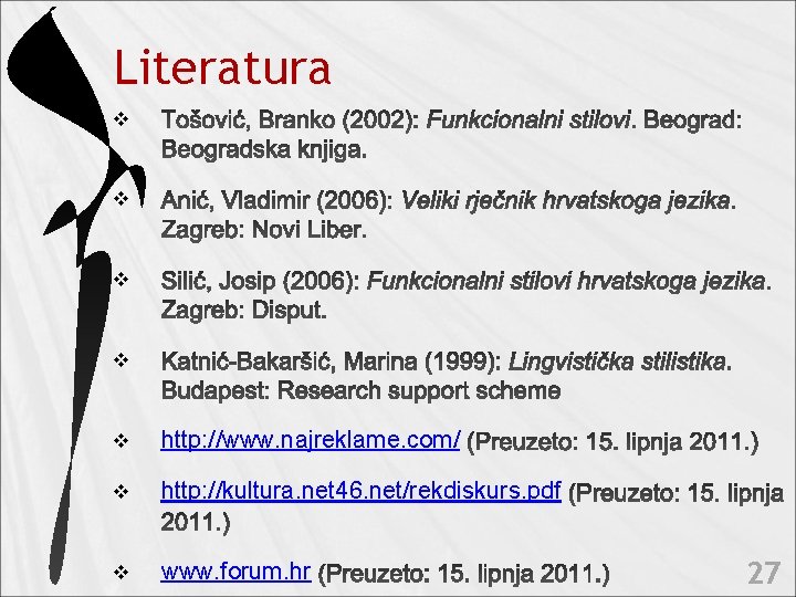 Literatura v v v http: //www. najreklame. com/ v http: //kultura. net 46. net/rekdiskurs.