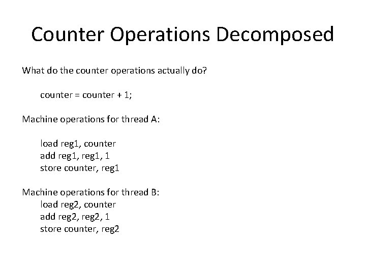 Counter Operations Decomposed What do the counter operations actually do? counter = counter +