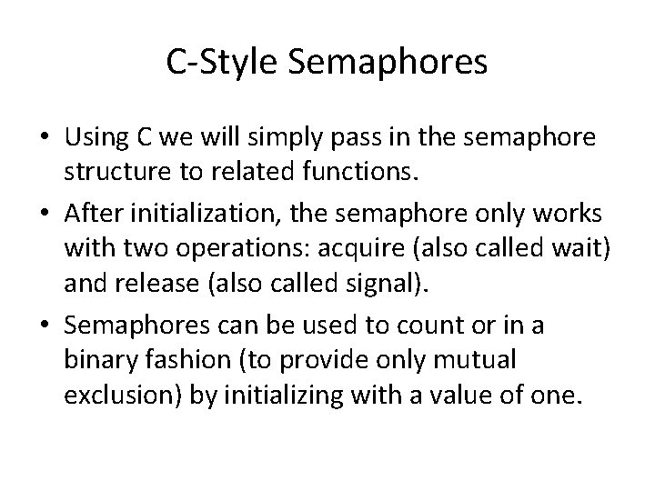 C-Style Semaphores • Using C we will simply pass in the semaphore structure to
