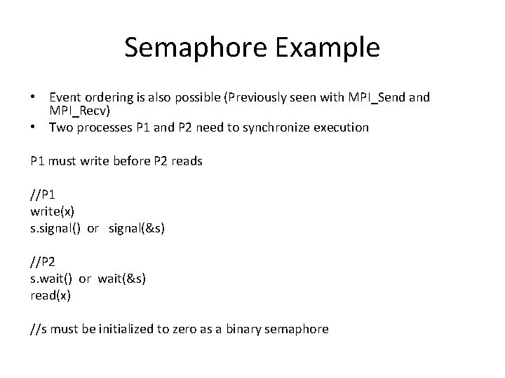 Semaphore Example • Event ordering is also possible (Previously seen with MPI_Send and MPI_Recv)