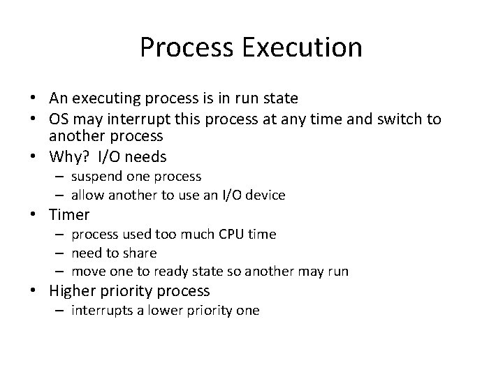 Process Execution • An executing process is in run state • OS may interrupt