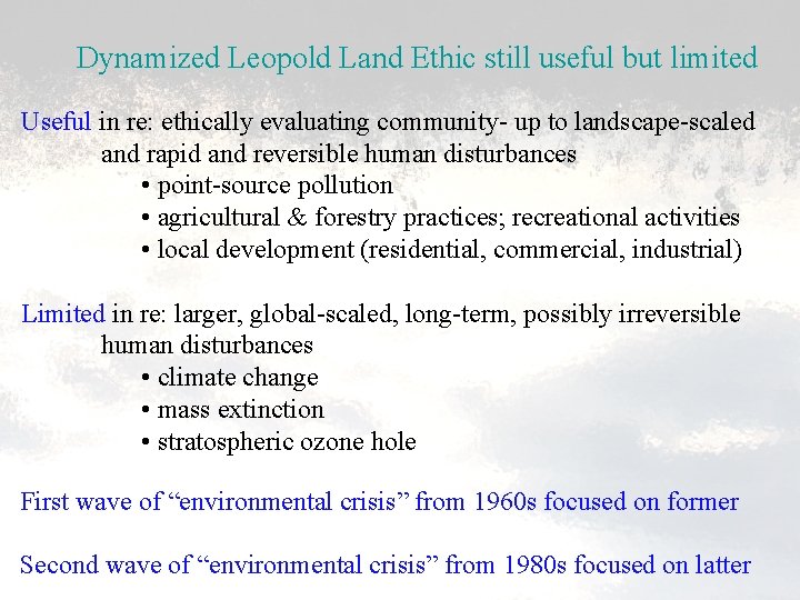 Dynamized Leopold Land Ethic still useful but limited Useful in re: ethically evaluating community-