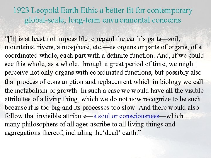 1923 Leopold Earth Ethic a better fit for contemporary global-scale, long-term environmental concerns “[It]