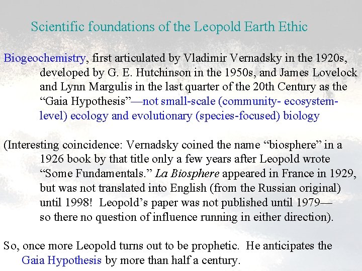 Scientific foundations of the Leopold Earth Ethic Biogeochemistry, first articulated by Vladimir Vernadsky in
