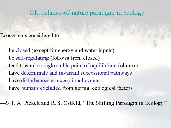 Old balance-of-nature paradigm in ecology Ecosystems considered to be closed (except for energy and