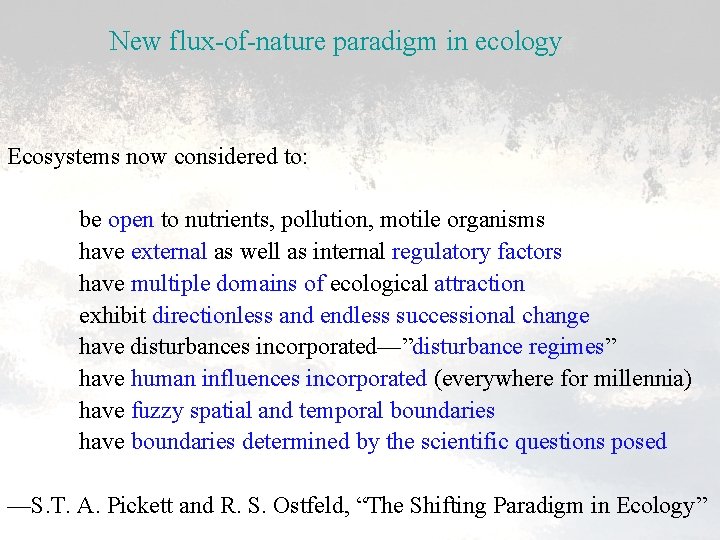 New flux-of-nature paradigm in ecology Ecosystems now considered to: be open to nutrients, pollution,