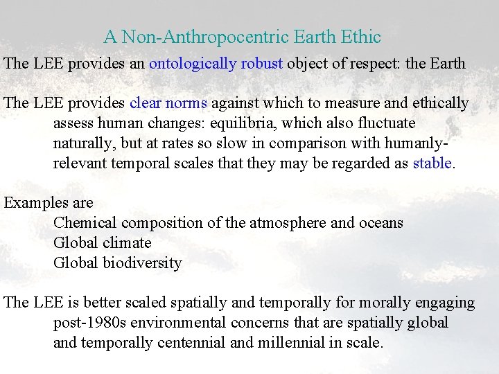 A Non-Anthropocentric Earth Ethic The LEE provides an ontologically robust object of respect: the