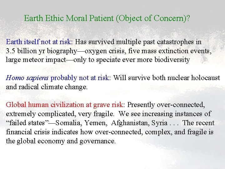 Earth Ethic Moral Patient (Object of Concern)? Earth itself not at risk: Has survived