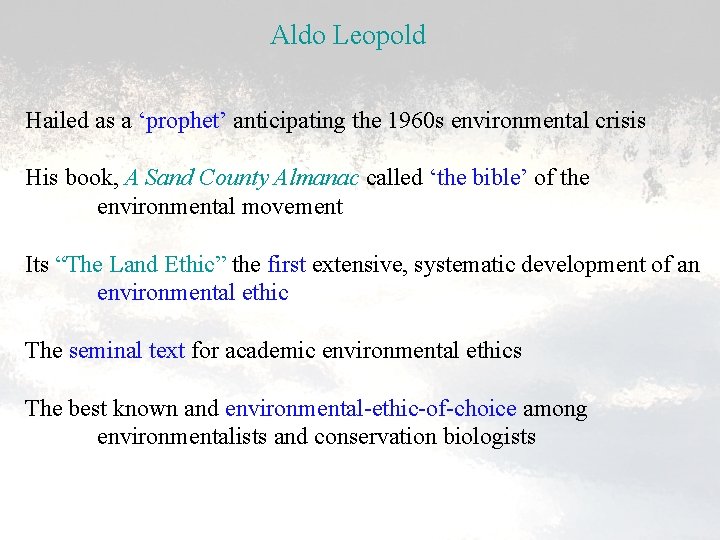 Aldo Leopold Hailed as a ‘prophet’ anticipating the 1960 s environmental crisis His book,