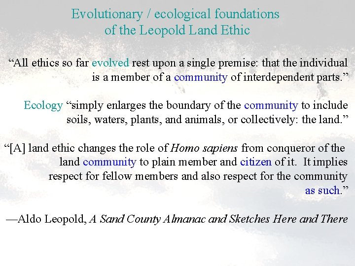 Evolutionary / ecological foundations of the Leopold Land Ethic “All ethics so far evolved