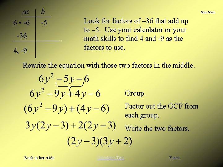 ac 6 • -6 b -5 -36 4, -9 Main Menu Look for factors