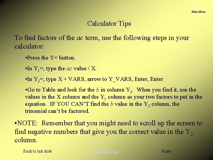Main Menu Calculator Tips To find factors of the ac term, use the following