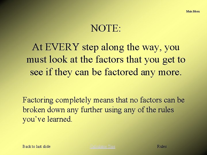 Main Menu NOTE: At EVERY step along the way, you must look at the