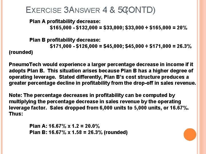 EXERCISE 3 ANSWER 4 & 5 ( CONTD) Plan A profitability decrease: $165, 000