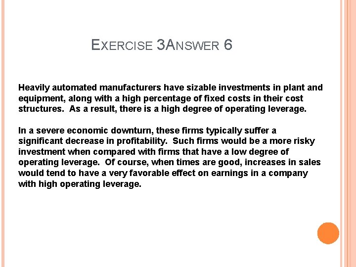 EXERCISE 3 ANSWER 6 Heavily automated manufacturers have sizable investments in plant and equipment,