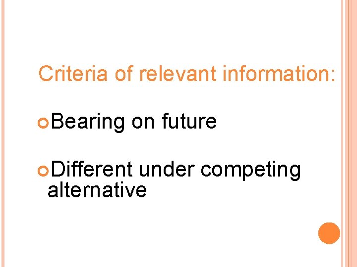Criteria of relevant information: Bearing on future Different under competing alternative 