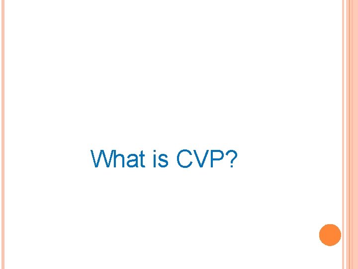 What is CVP? 