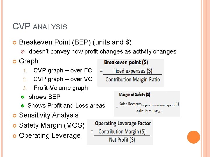 CVP ANALYSIS Breakeven Point (BEP) (units and $) doesn’t convey how profit changes as