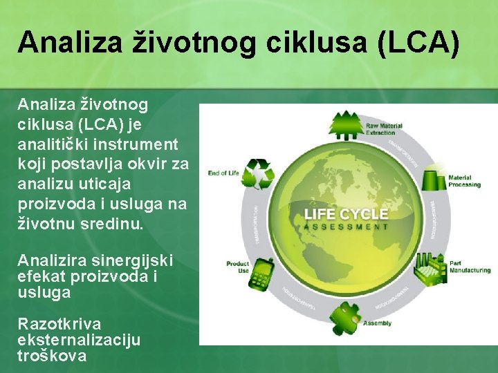 Analiza životnog ciklusa (LCA) je analitički instrument koji postavlja okvir za analizu uticaja proizvoda