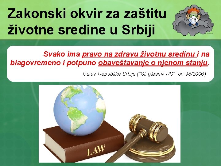 Zakonski okvir za zaštitu životne sredine u Srbiji Svako ima pravo na zdravu životnu