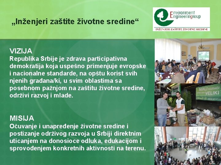 „Inženjeri zaštite životne sredine“ VIZIJA Republika Srbije je zdrava participativna demokratija koja uspešno primenjuje