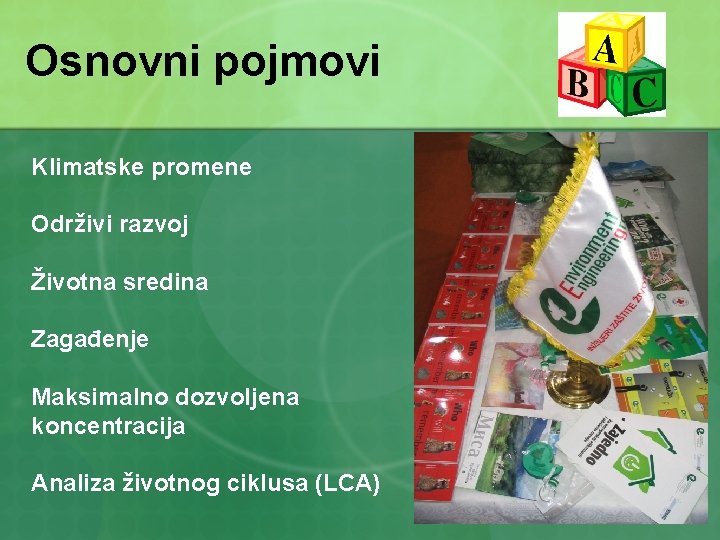 Osnovni pojmovi Klimatske promene Održivi razvoj Životna sredina Zagađenje Maksimalno dozvoljena koncentracija Analiza životnog