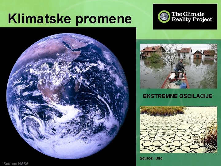 Klimatske promene EKSTREMNE OSCILACIJE Source: Blic Source: NASA 