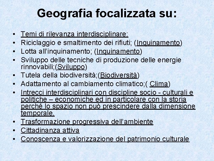 Geografia focalizzata su: • • • Temi di rilevanza interdisciplinare: Riciclaggio e smaltimento dei